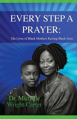 Every Step A Prayer by Wright-Carter, Michelle