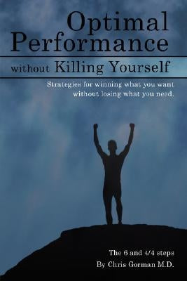 Optimal Performance Without Killing Yourself by Gorman, Chris P.