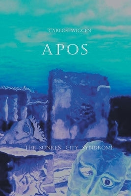 Apos: The Sunken City Syndrome by Wiggen, Carlos