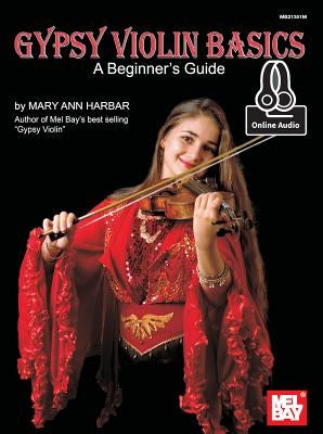 Gypsy Violin Basics: A Beginner's Guide by Mary Ann Harbar Willis