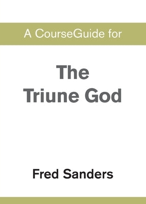 A CourseGuide for The Triune God by Zondervan