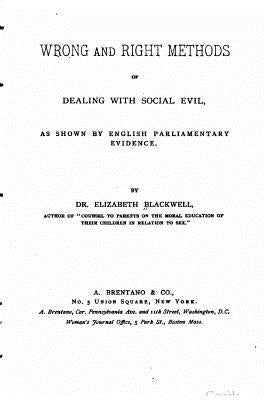 Wrong and right methods of dealing with social evil by Blackwell, Elizabeth