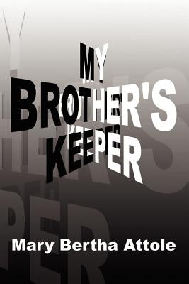 My Brother's Keeper by Attole, Mary Bertha