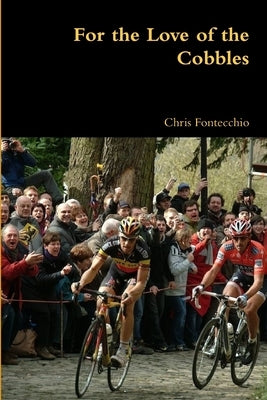 For the Love of the Cobbles by Fontecchio, Chris