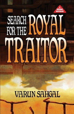 Search for the Royal Traitor by Sahgal, Varun