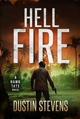 Hellfire: A Hawk Tate Novel by Stevens, Dustin