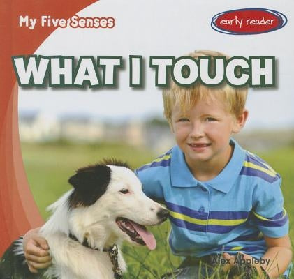 What I Touch by Appleby, Alex