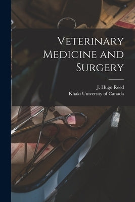 Veterinary Medicine and Surgery [microform] by Reed, J. Hugo (Joseph Hugo) 1853-1925