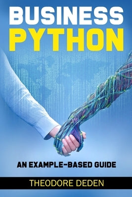 Business Python: an example-based guide by Deden, Theodore