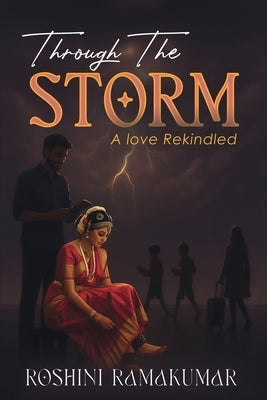 Through The Storm: A Love Rekindled by Roshini Ramakumar