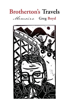 Brotherton's Travels: Memoirs by Boyd, Greg