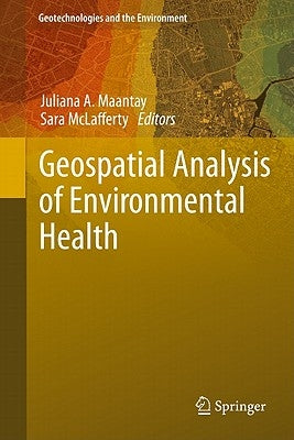 Geospatial Analysis of Environmental Health by Maantay, Juliana A.