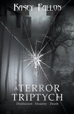 A Terror Triptych by Fallon, Kasey