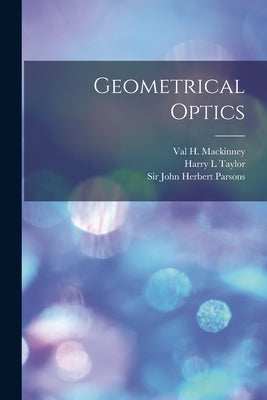 Geometrical Optics [electronic Resource] by Mackinney, Val H. 1791-1868