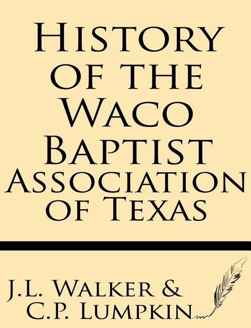 History of the Waco Baptist Association of Texas by Lumpkin, C. P.