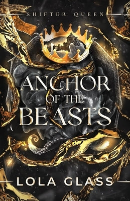 Anchor of the Beasts by Glass, Lola