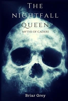 The Nightfall Queen by Grey, Briar