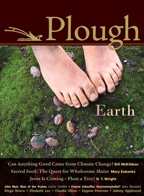 Plough Quarterly No. 4: Earth by McKibben, Bill