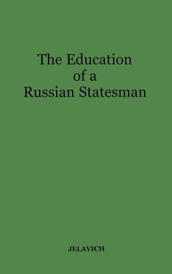 The Education of a Russian Statesman: The Memoirs of Nicholas Karlovich Giers by Jelavich, Charles