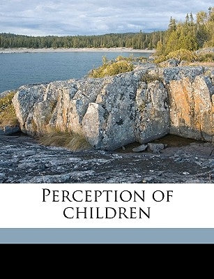 Perception of Children by Monroe, W. S. 1863-1939