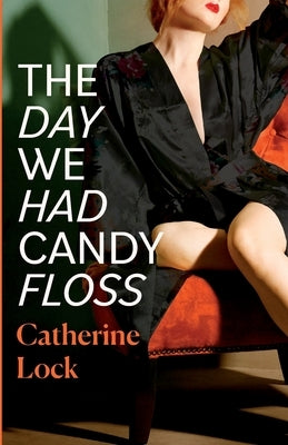 The Day We Had Candy Floss by Lock, Catherine