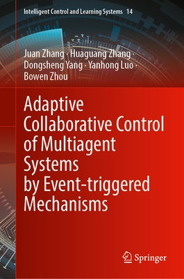 Adaptive Collaborative Control of Multiagent Systems by Event-Triggered Mechanisms by Zhang, Juan
