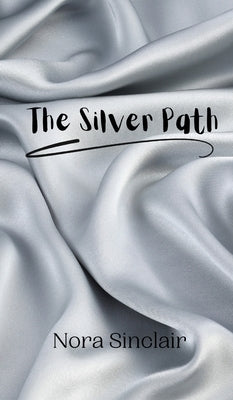 The Silver Path by Sinclair, Nora