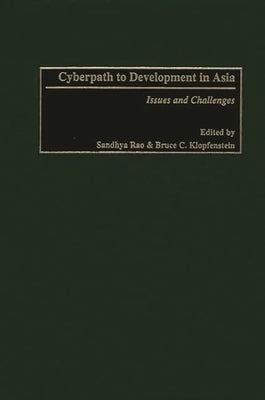 Cyberpath to Development in Asia: Issues and Challenges by Rao, Sandhya