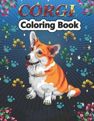 Corgi Coloring Book: A Unique Collection Of Corgi Coloring Pages by Stocker, Creative