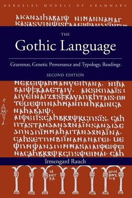 The Gothic Language: Grammar, Genetic Provenance and Typology, Readings by Rauch, Irmengard