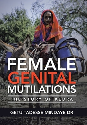 Female Genital Mutilations: The Story of Kedra by Mindaye, Getu Tadesse