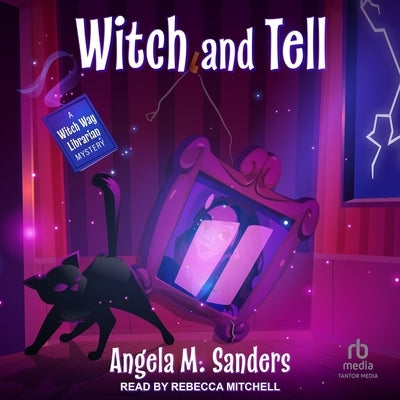 Witch and Tell by Sanders, Angela M.