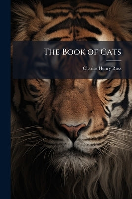 The Book of Cats by Ross, Charles Henry
