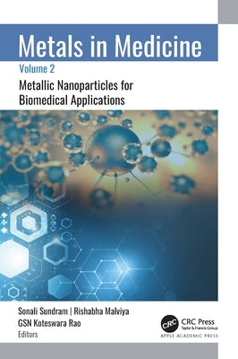 Metals in Medicine: Volume 2: Metallic Nanoparticles for Biomedical Applications by Sundram, Sonali