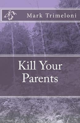 Kill Your Parents by Trimeloni, Mark