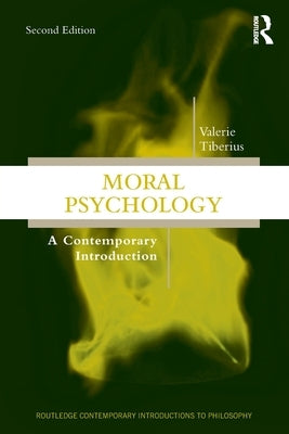 Moral Psychology: A Contemporary Introduction by Tiberius, Valerie