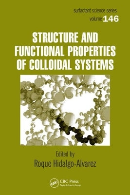 Structure and Functional Properties of Colloidal Systems by Hidalgo-Alvarez, Roque