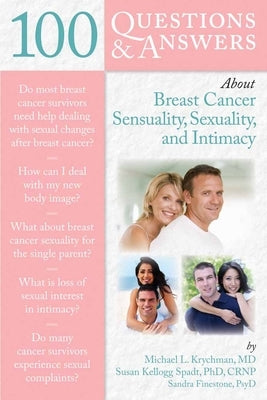 100 Questions & Answers about Breast Cancer Sensuality, Sexuality and Intimacy by Krychman, Michael L.