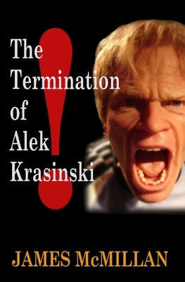 The Termination of Alek Krasinski by McMillan, James