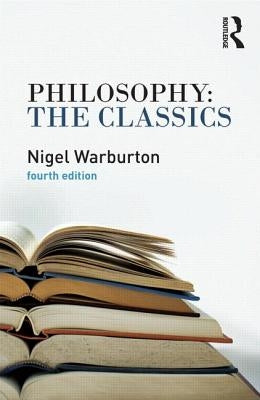 Philosophy: The Classics: The Classics by Warburton, Nigel