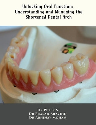 Unlocking Oral Function: Understanding and Managing the Shortened Dental Arch by Dr Peter S