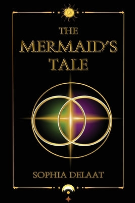 The Mermaid's Tale by Delaat, Sophia