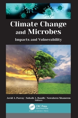Climate Change and Microbes: Impacts and Vulnerability by Parray, Javid A.