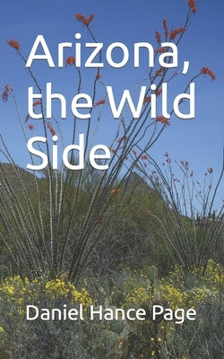Arizona, the Wild Side by Page, Daniel Hance