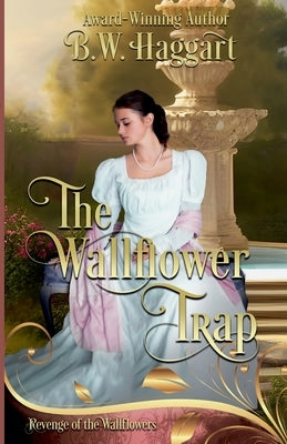 The Wallflower Trap by Haggart, B. W.
