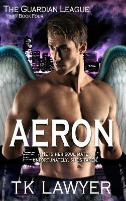 Aeron: Book Four - The Guardian League by Lawyer, T. K.