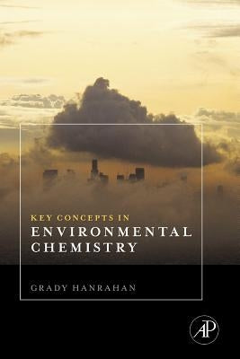 Key Concepts in Environmental Chemistry by Hanrahan, Grady