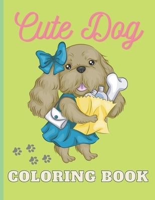 Cute Dogs Coloring Book: Coloring book gift for Dog Lover Toddlers, kids, girls, Ages 2-8, on Birthday, Easter Sunday, Christmas day or any oth by Books, Papri Coloring