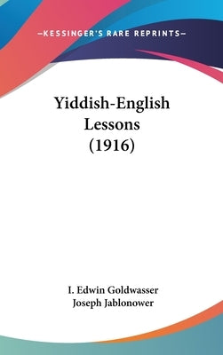 Yiddish-English Lessons (1916) by Goldwasser, I. Edwin