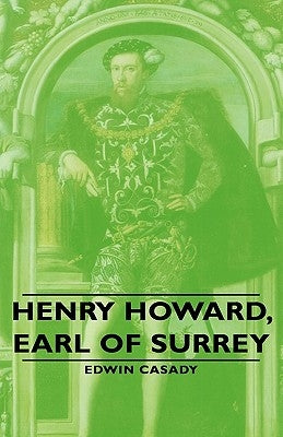 Henry Howard, Earl of Surrey by Casady, Edwin